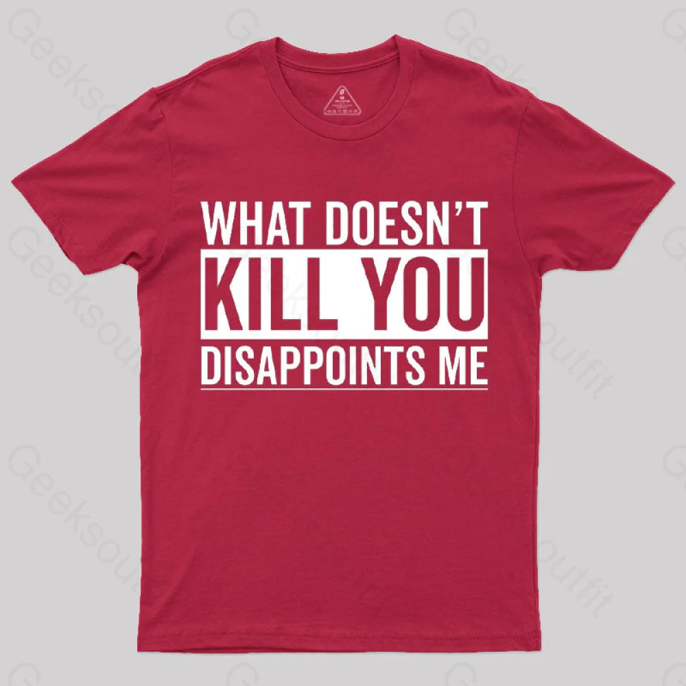 What Doesn’t Kill You Disappoints Me T-Shirt Red / S