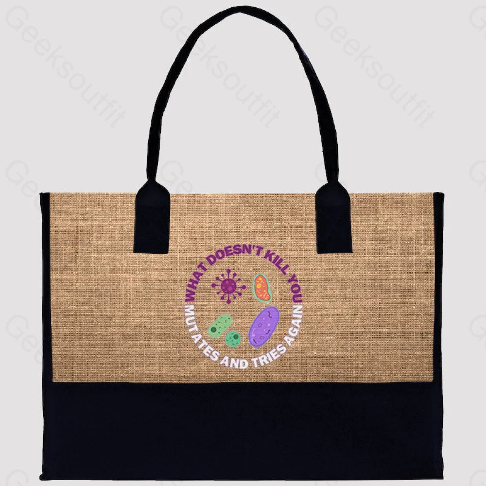 What Doesn’t Kill You Mutates And Tries Again Cotton Tote Bag