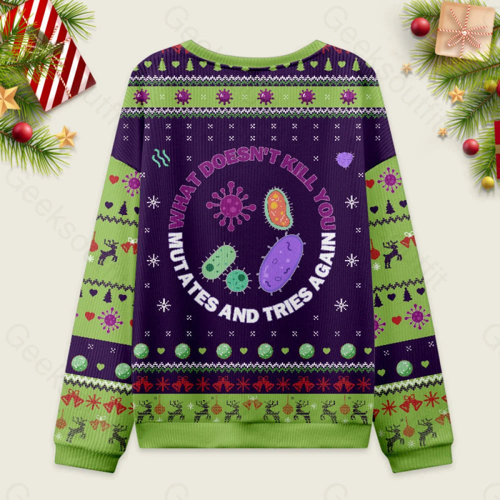 What Doesn’t Kill You Mutates And Tries Again Science Ugly Christmas Sweater