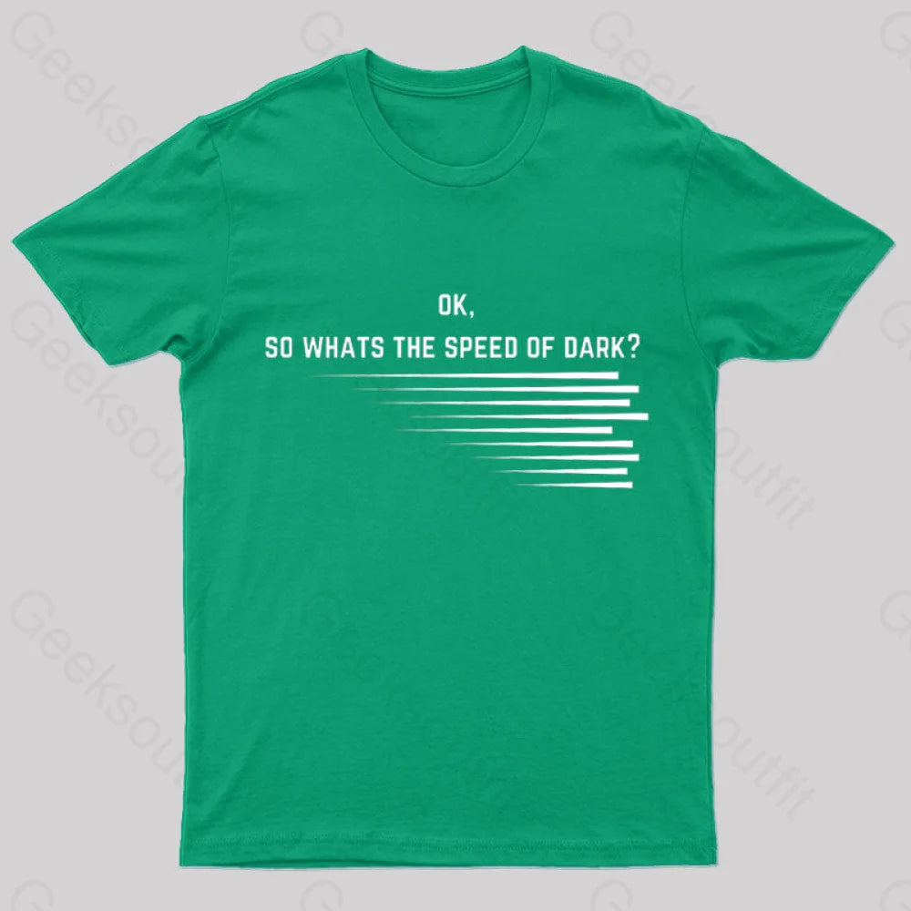 What Is The Speed Of Dark Geek T-Shirt Green / S