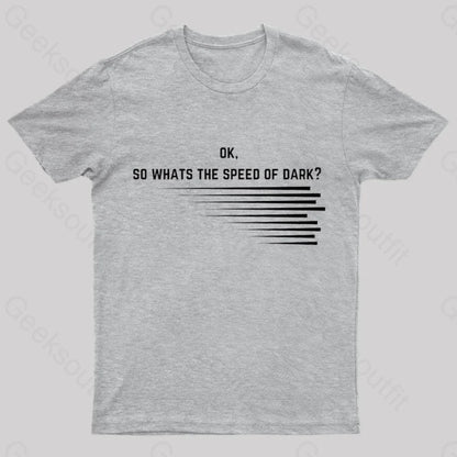 What Is The Speed Of Dark Geek T-Shirt Grey / S