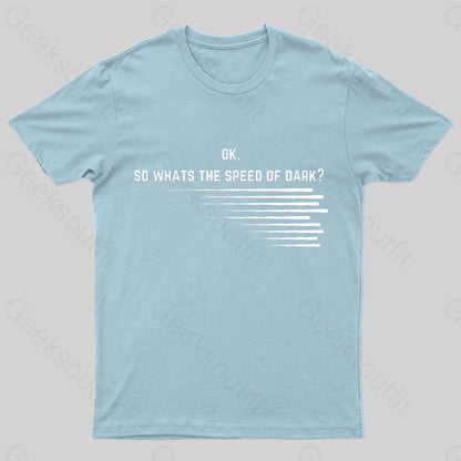 What Is The Speed Of Dark Geek T-Shirt Light Blue / S