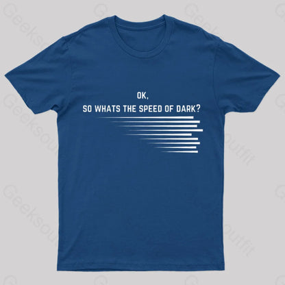 What Is The Speed Of Dark Geek T-Shirt Navy / S