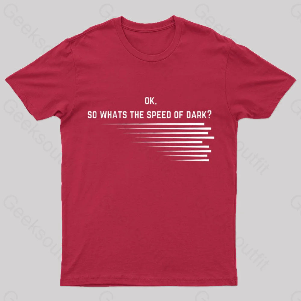 What Is The Speed Of Dark Geek T-Shirt Red / S