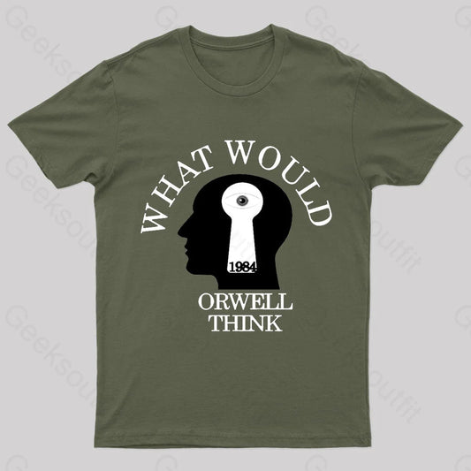 What Would Orwell Think Geek T-Shirt Army Green / S