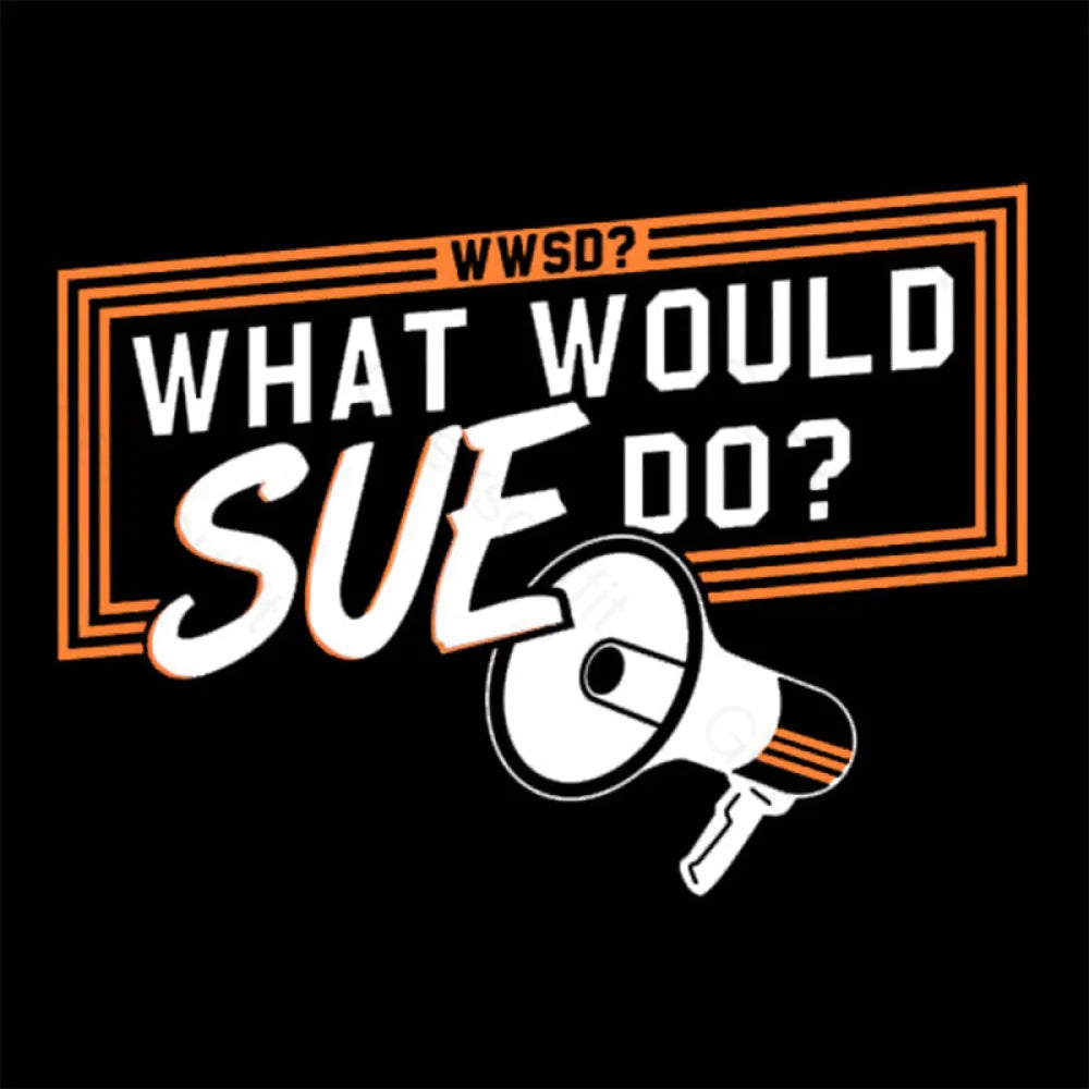 What Would Sue Do? Geek T-Shirt