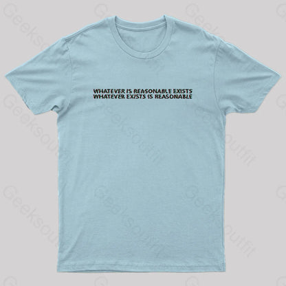 Whatever Is Reasonable Exists Geek T-Shirt Light Blue / S Yc