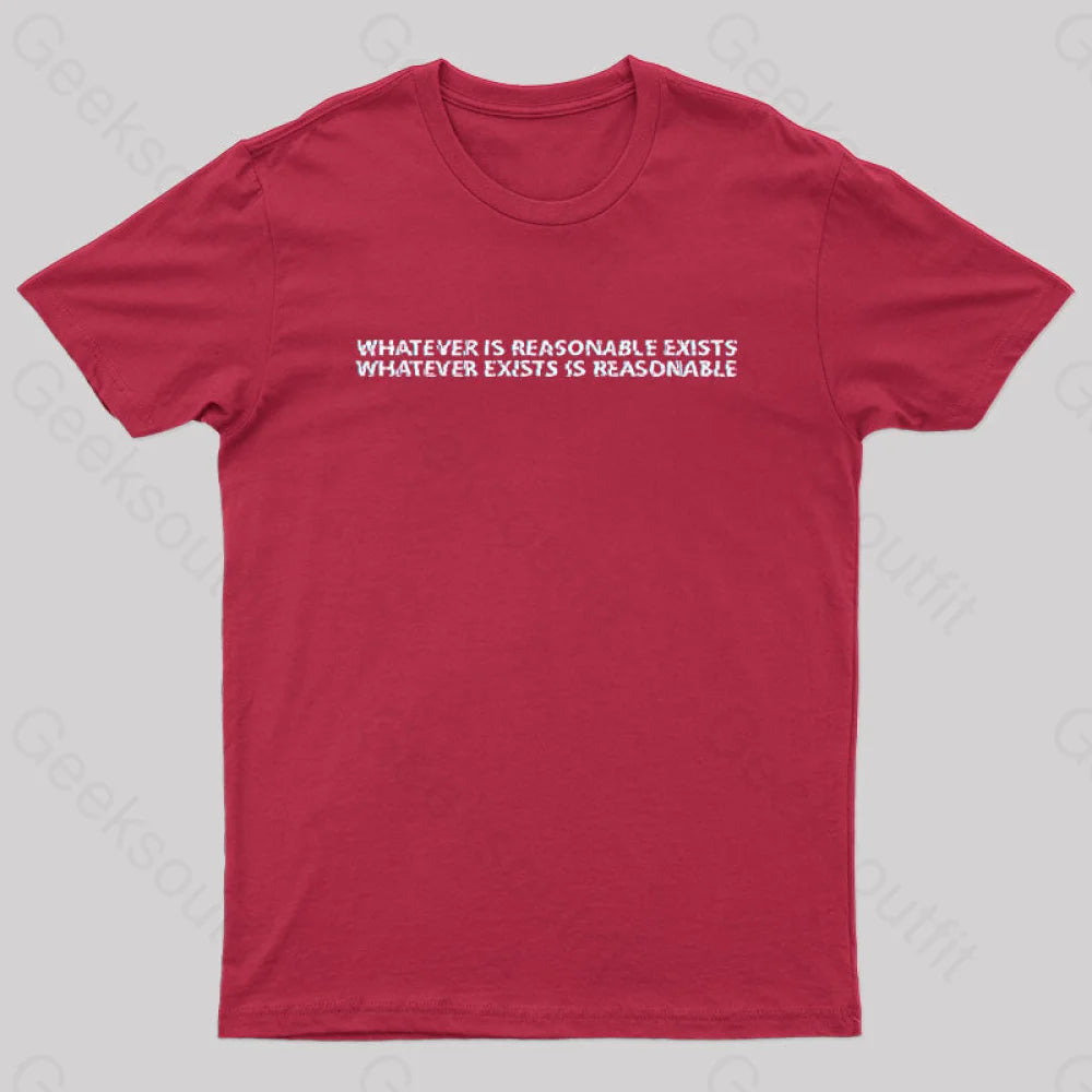 Whatever Is Reasonable Exists Geek T-Shirt Red / S Yc