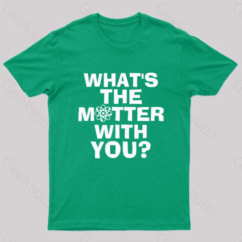 What’s The Matter With You Nerd T-Shirt