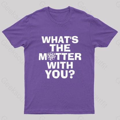 What’s The Matter With You Nerd T-Shirt