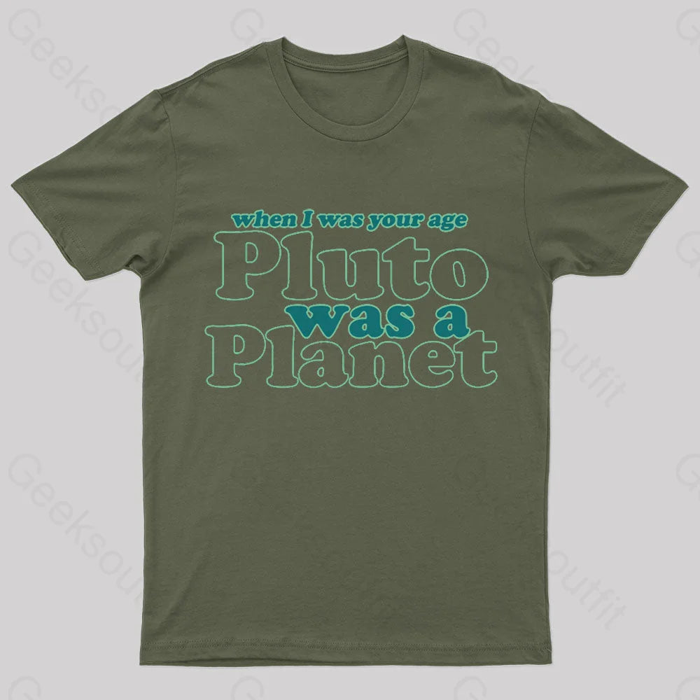 When I Was Your Age Pluto A Planet Geek T-Shirt Army Green / S