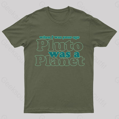 When I Was Your Age Pluto A Planet Geek T-Shirt Army Green / S