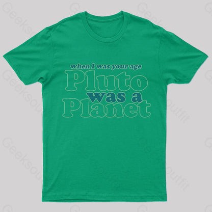 When I Was Your Age Pluto A Planet Geek T-Shirt Green / S