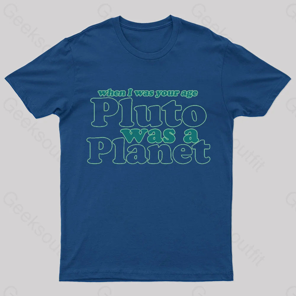 When I Was Your Age Pluto A Planet Geek T-Shirt Navy / S