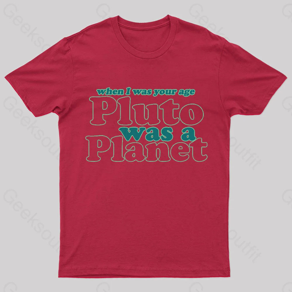 When I Was Your Age Pluto A Planet Geek T-Shirt Red / S