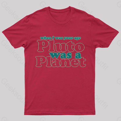 When I Was Your Age Pluto A Planet Geek T-Shirt Red / S