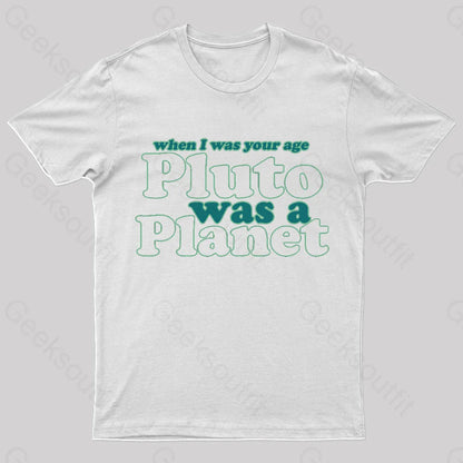 When I Was Your Age Pluto A Planet Geek T-Shirt White / S