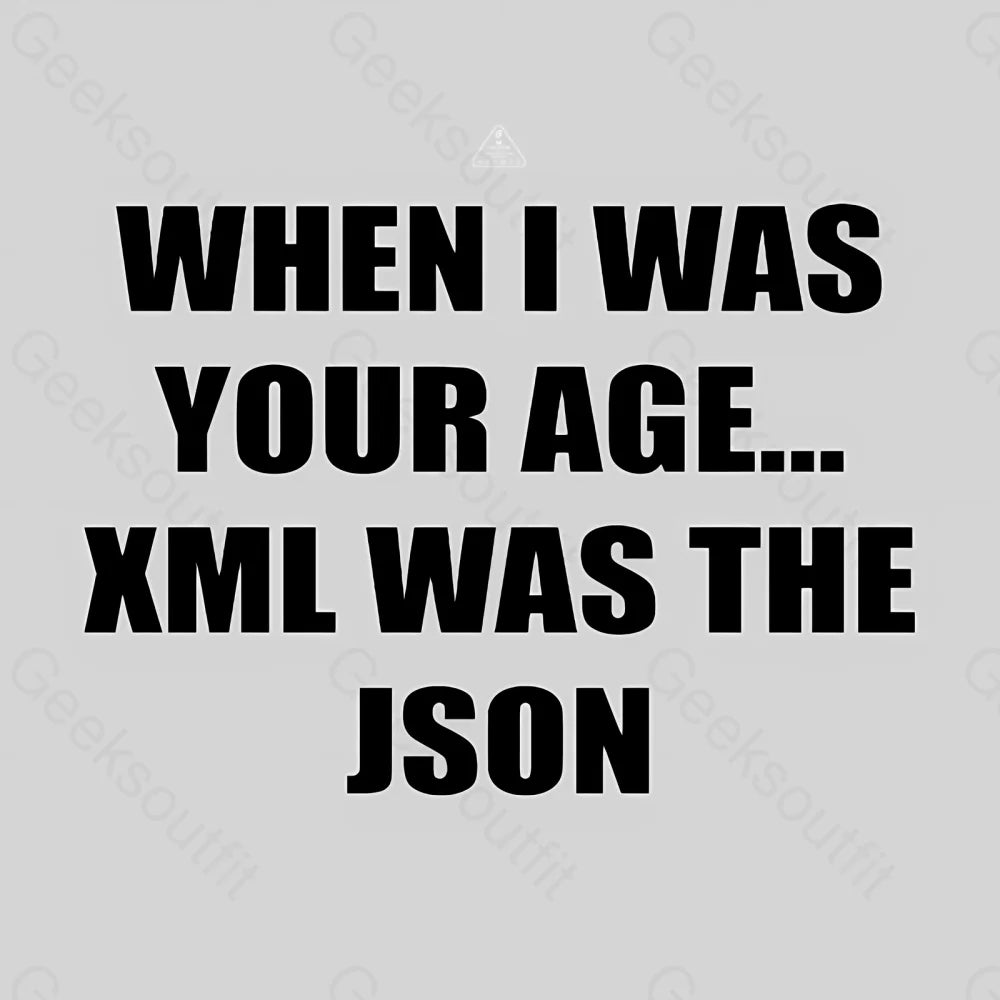 When I Was Your Age Xml The Json Geek T-Shirt