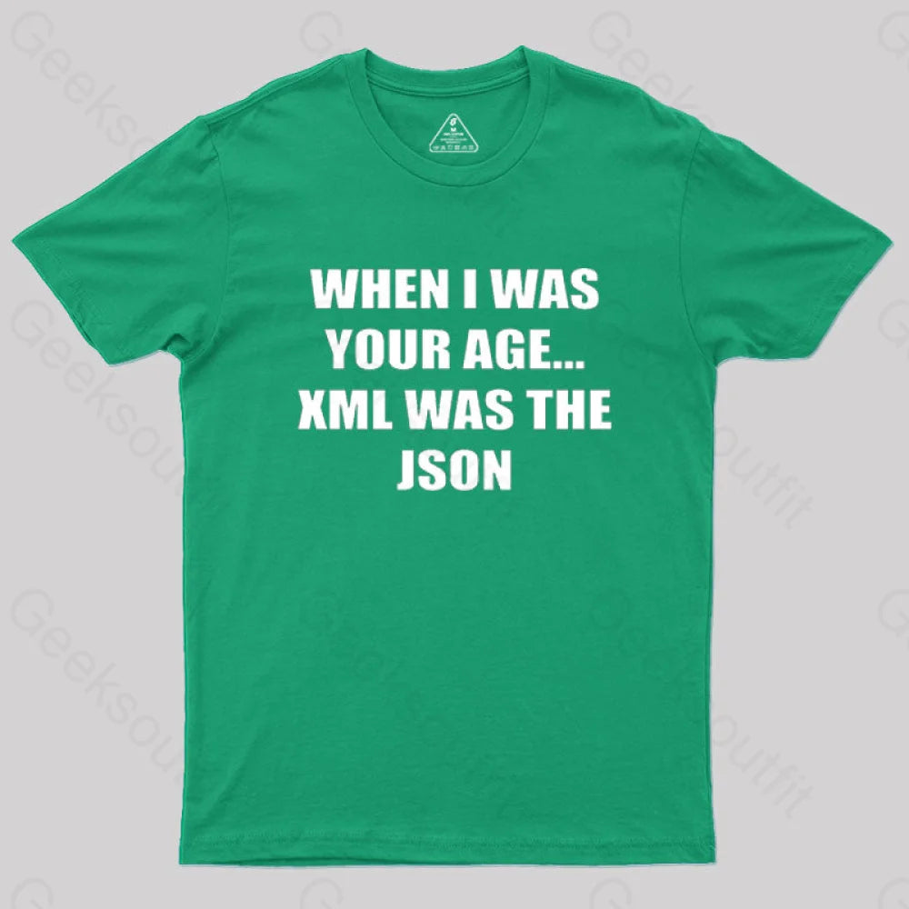 When I Was Your Age Xml The Json Geek T-Shirt Green / S