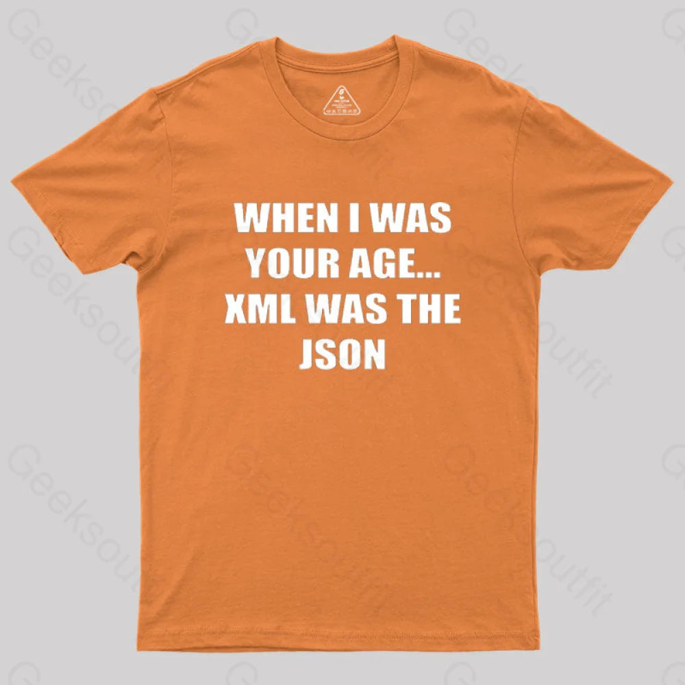 When I Was Your Age Xml The Json Geek T-Shirt Orange / S