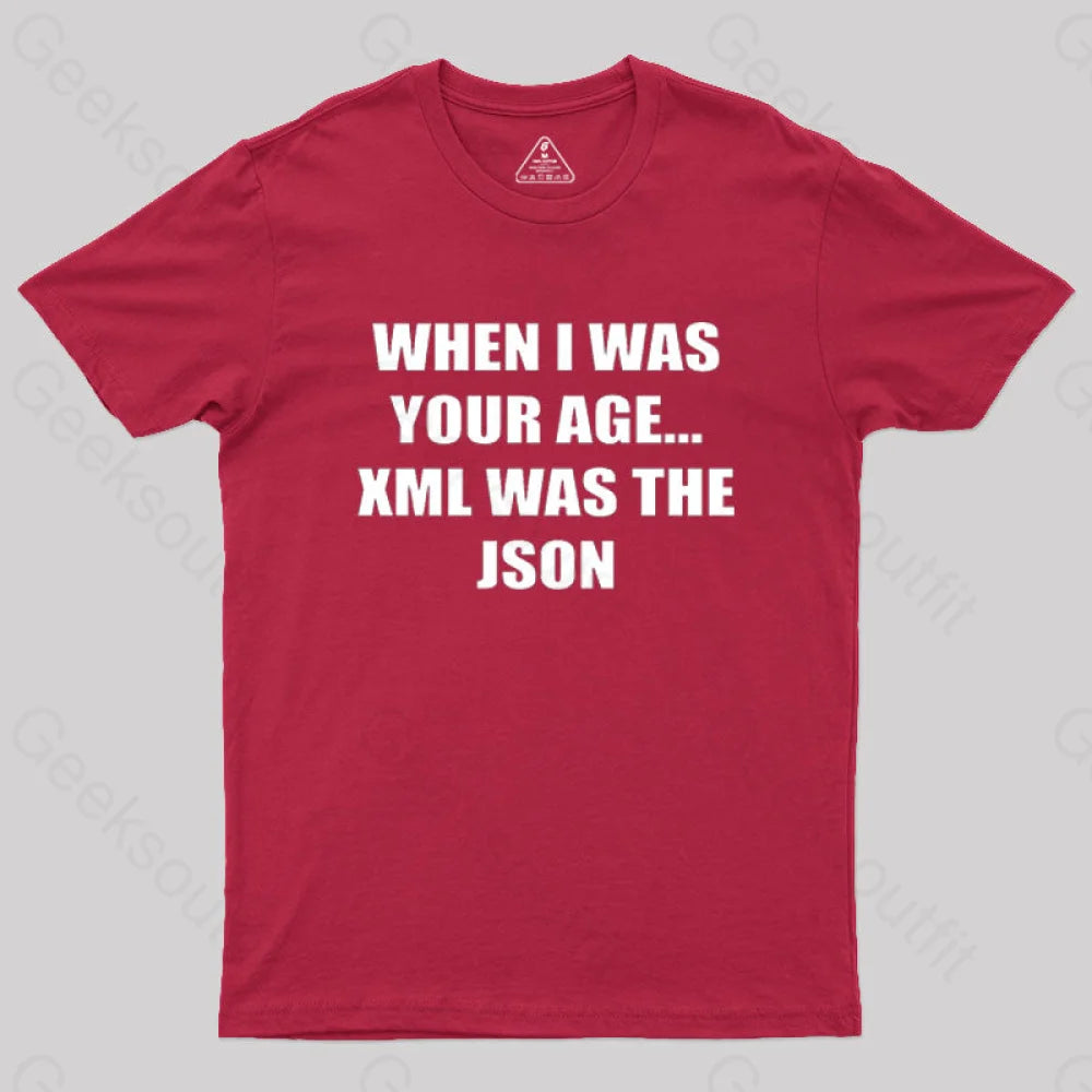 When I Was Your Age Xml The Json Geek T-Shirt Red / S