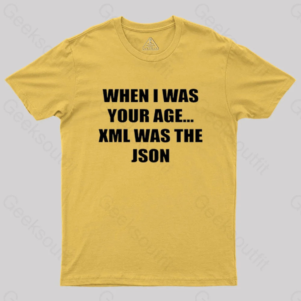 When I Was Your Age Xml The Json Geek T-Shirt Yellow / S