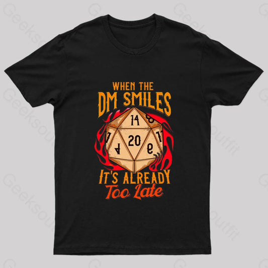 When The Dm Smiles It’s Already Too Late Geek T-Shirt Black / S