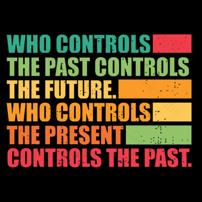 Who Controls The Past Future Geek T-Shirt