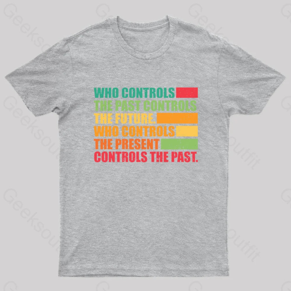 Who Controls The Past Future Geek T-Shirt Grey / S