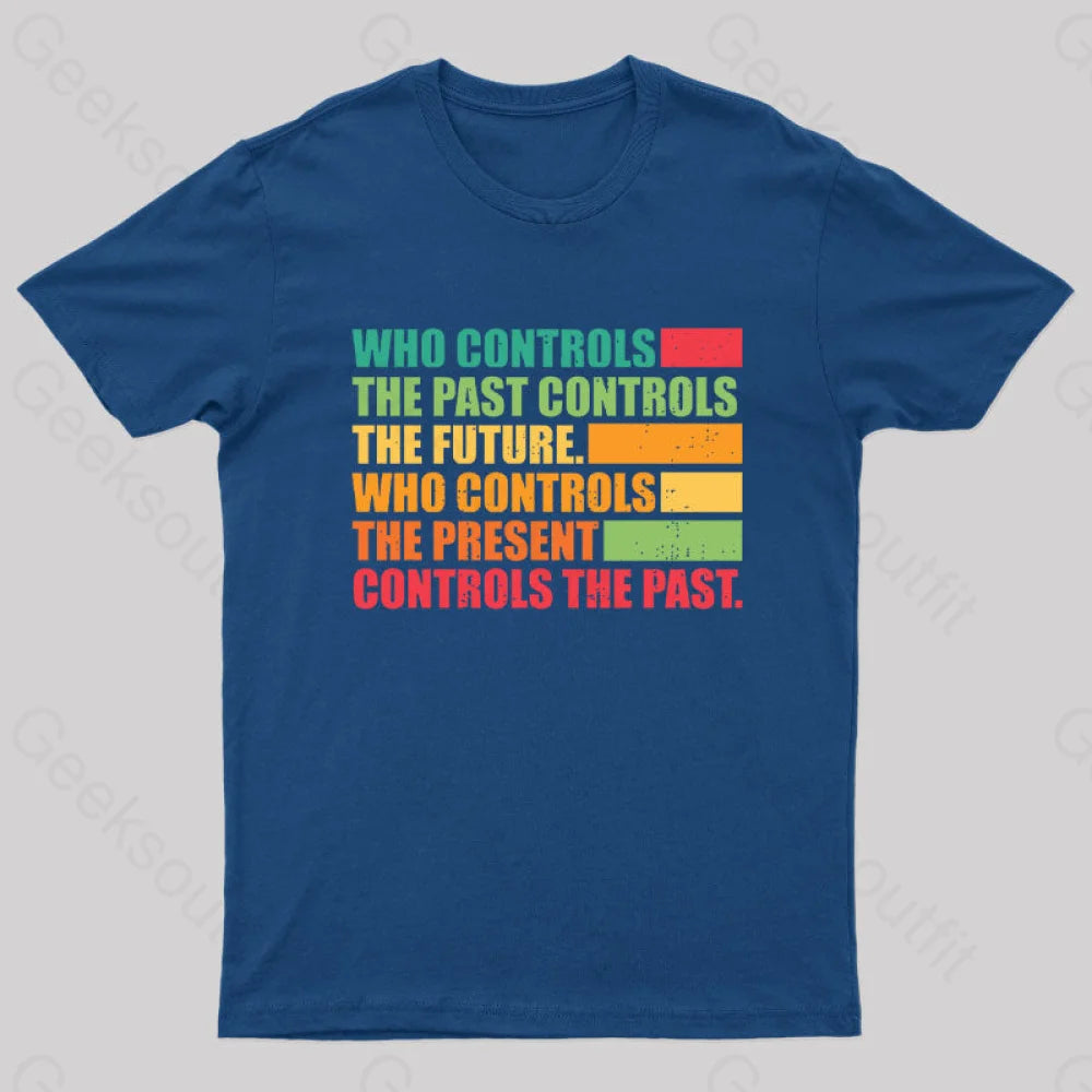 Who Controls The Past Future Geek T-Shirt Navy / S