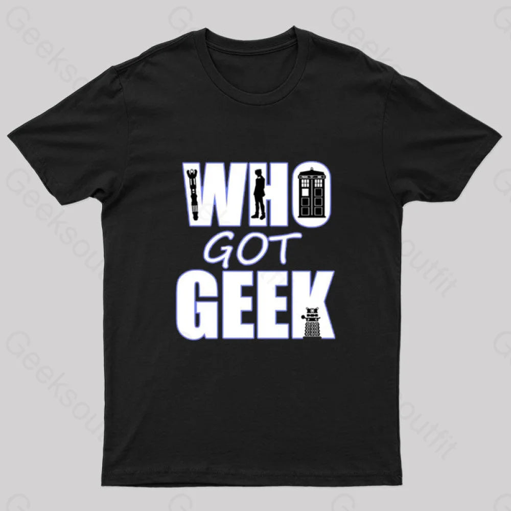 Who Got Geek T-Shirt Black / S