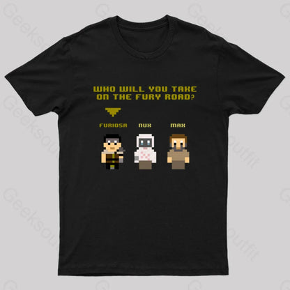 Who Will You Take On The Fury Road Nerd T-Shirt Black / S