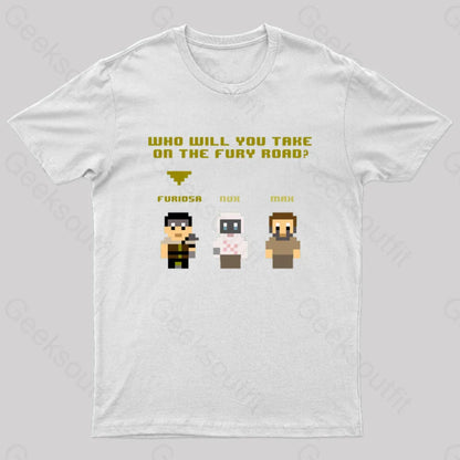 Who Will You Take On The Fury Road Nerd T-Shirt White / S