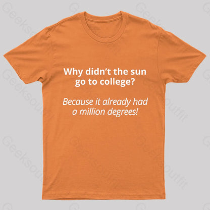 Why Did Not The Sun Go To College Nerd T-Shirt Orange / S