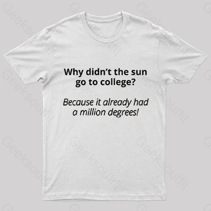 Why Did Not The Sun Go To College Nerd T-Shirt White / S