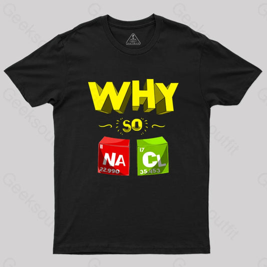 Why So Salty Funny Nacl T-Shirt Black / S