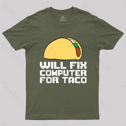 Will Fix Computer For Tacos Geek T-Shirt Army Green / S