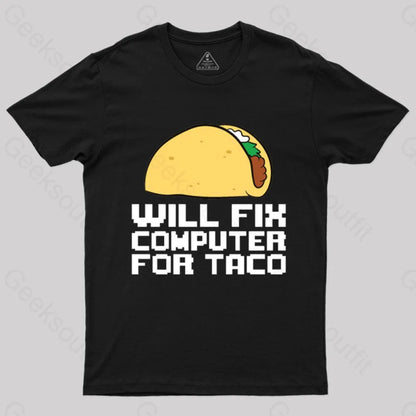 Will Fix Computer For Tacos Geek T-Shirt Black / S