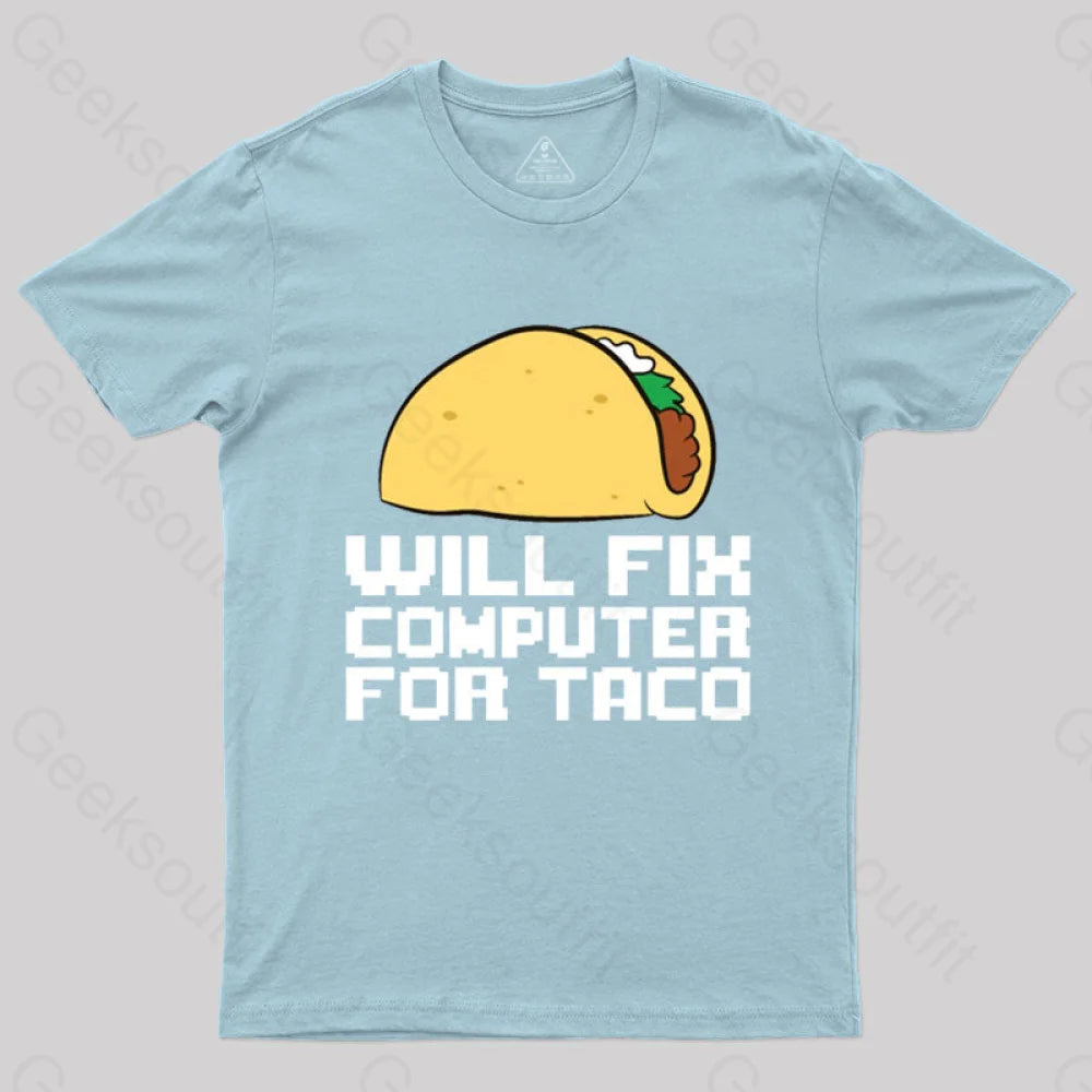 Will Fix Computer For Tacos Geek T-Shirt Light Blue / S