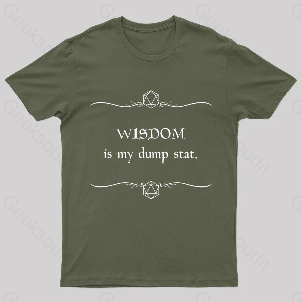 Wisdom Is My Dump Stat Nerd T-Shirt Army Green / S