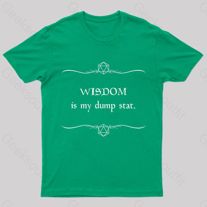 Wisdom Is My Dump Stat Nerd T-Shirt Green / S