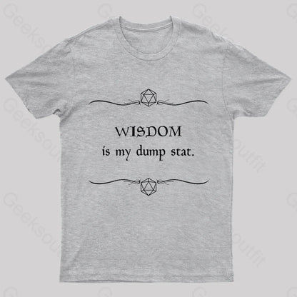 Wisdom Is My Dump Stat Nerd T-Shirt Grey / S