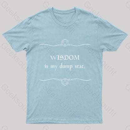 Wisdom Is My Dump Stat Nerd T-Shirt Light Blue / S