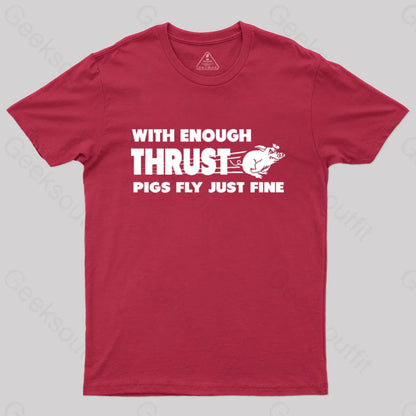 With Enough Thrust Pigs Fly Just Fine T-Shirt Red / S