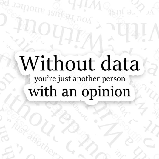 Without Data You’re Just Another Person Geek Sticker 6Cm