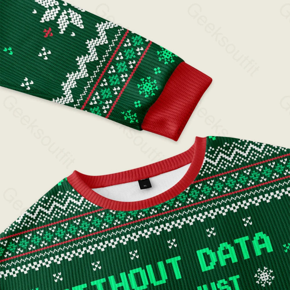 Without Data You’re Just Another Person Green Ugly Christmas Sweater