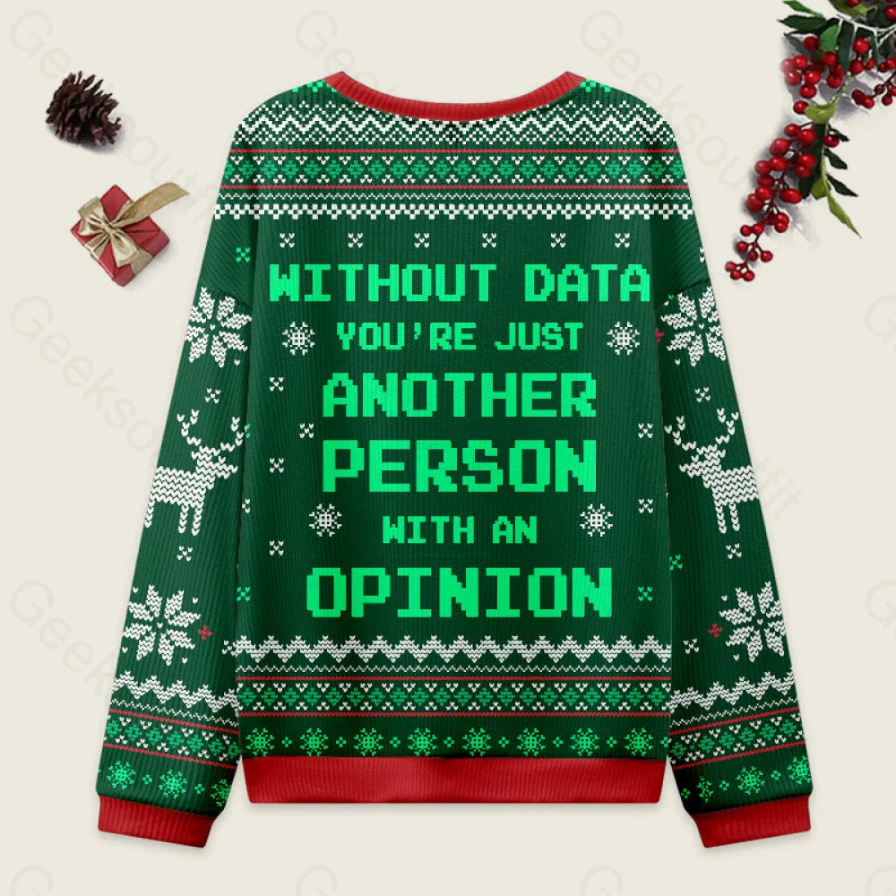 Without Data You’re Just Another Person Green Ugly Christmas Sweater