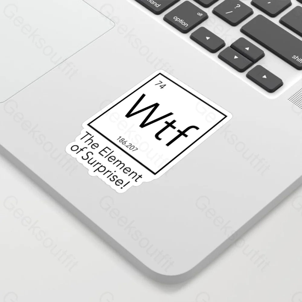 Wtf - The Element Of Surprise Funny Science Geek Sticker