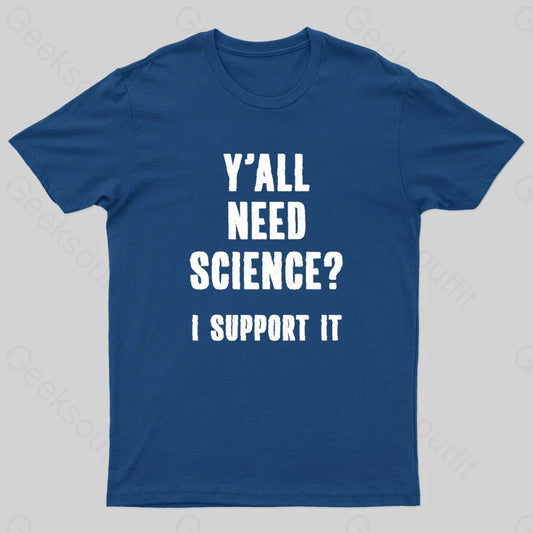 Yall Need Science I’ll Support It Geek T-Shirt Navy / S