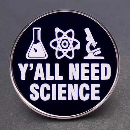 Y’all Need Science Pins